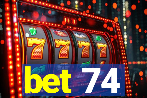 bet 74